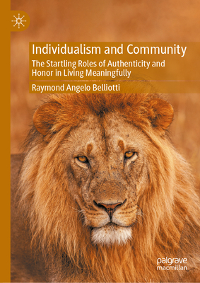 Individualism and Community: The Startling Roles of Authenticity and Honor in Living Meaningfully-cover