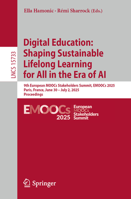 Digital Education: Shaping Sustainable Lifelong Learning for All in the Era of AI: 9th European Moocs Stakeholders Summit, Emoocs 2025, Paris, France,-cover
