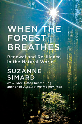 When the Forest Breathes: Renewal and Resilience in the Natural World-cover