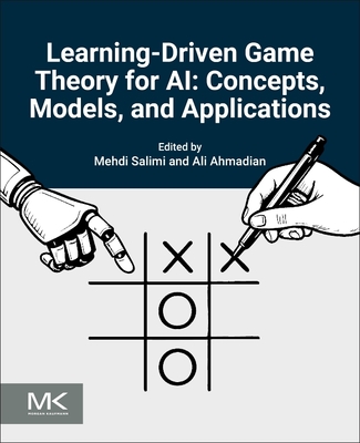 Learning-Driven Game Theory for AI: Concepts, Models, and Applications-cover