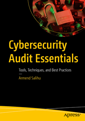 Cybersecurity Audit Essentials: Tools, Techniques, and Best Practices-cover
