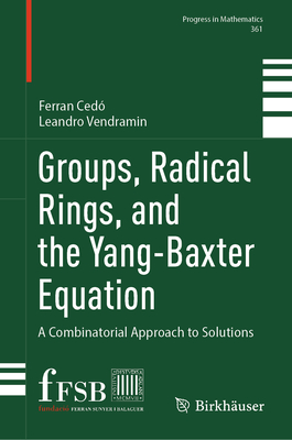 Groups, Radical Rings, and the Yang-Baxter Equation: A Combinatorial Approach to Solutions-cover