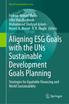 Aligning Esg Goals with the Uns Sustainable Development Goals Planning: Strategies for Equitable Financing and World Sustainability-cover