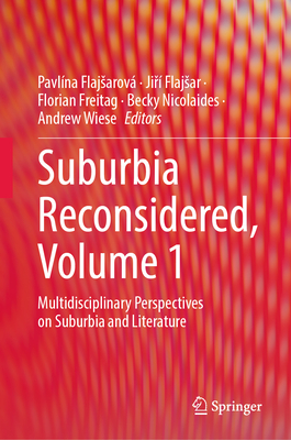Suburbia Reconsidered, Volume 1: Multidisciplinary Perspectives on Suburbia and Literature-cover