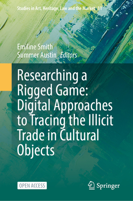 Researching a Rigged Game: Digital Approaches to Tracing the Illicit Trade in Cultural Objects-cover