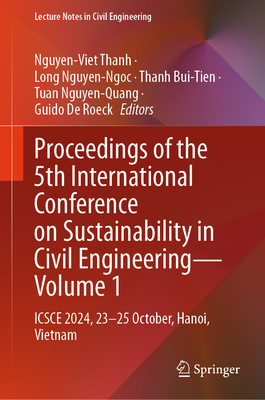 Proceedings of the 5th International Conference on Sustainability in Civil Engineering - Volume 1: Icsce 2024, 23-25 October, Hanoi, Vietnam-cover