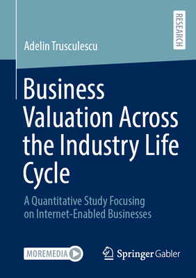 Business Valuation Across the Industry Life Cycle: A Quantitative Study Focusing on Internet-Enabled Businesses-cover