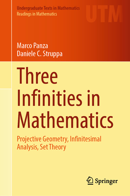 Three Infinities in Mathematics: Projective Geometry, Infinitesimal Analysis, Set Theory-cover