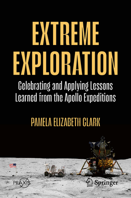 Extreme Exploration: Celebrating and Applying Lessons Learned from the Apollo Expeditions-cover
