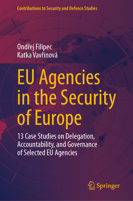 EU Agencies in the Security of Europe: 13 Case Studies on Delegation, Accountability, and Governance of Selected EU Agencies-cover