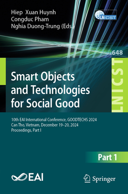 Smart Objects and Technologies for Social Good: 10th Eai International Conference, Goodtechs 2024, Can Tho, Vietnam, December 19-20, 2024, Proceedings-cover