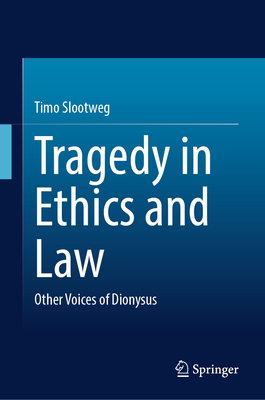 Tragedy in Ethics and Law: Other Voices of Dionysus-cover