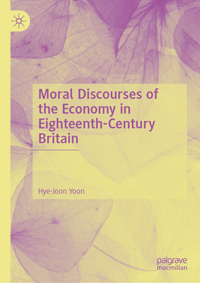 Moral Discourses of the Economy in Eighteenth-Century Britain-cover