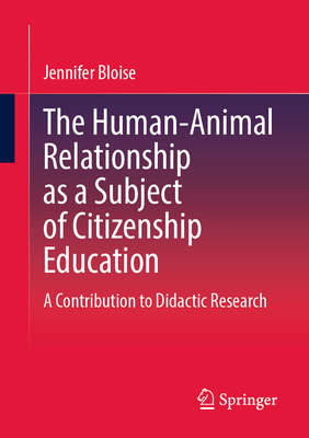 The Human-Animal Relationship as a Subject of Citizenship Education: A Contribution to Didactic Research-cover