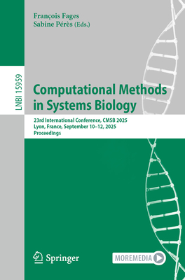 Computational Methods in Systems Biology: 23rd International Conference, Cmsb 2025, Lyon, France, September 10-12, 2025, Proceedings-cover