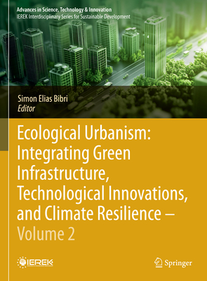 Ecological Urbanism: Integrating Green Infrastructure, Technological Innovations, and Climate Resilience - Volume 2-cover