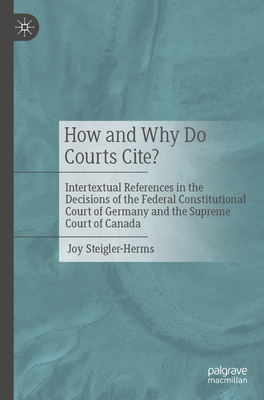 How and Why Do Courts Cite?: Intertextual References in the Decisions of the Federal Constitutional Court of Germany and the Supreme Court of Canada-cover