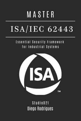 Master Isa/Iec 62443: Essential Security Framework for Industrial Systems-cover