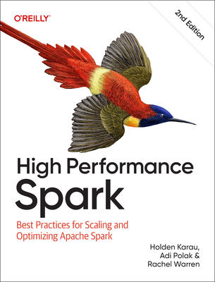 High Performance Spark: Best Practices for Scaling and Optimizing Apache Spark-cover