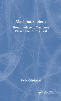 Machina Sapiens: How Intelligent Machines Passed the Turing Test-cover