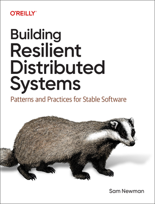 Building Resilient Distributed Systems: Patterns and Practices for Stable Software-cover