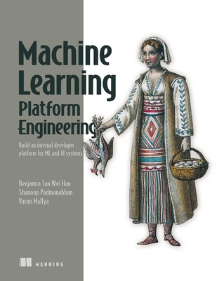 Machine Learning Platform Engineering: Build an Internal Developer Platform for ML and AI Systems-cover
