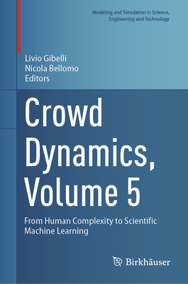 Crowd Dynamics, Volume 5: From Human Complexity to Scientific Machine Learning-cover