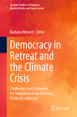 Democracy in Retreat and the Climate Crisis: Challenges and Strategies for Adaptation in an Evolving Political Landscape-cover