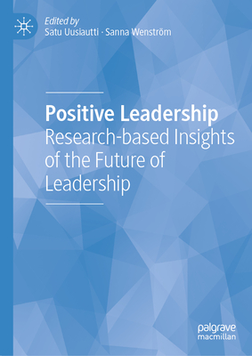 Positive Leadership: Research-Based Insights of the Future of Leadership-cover