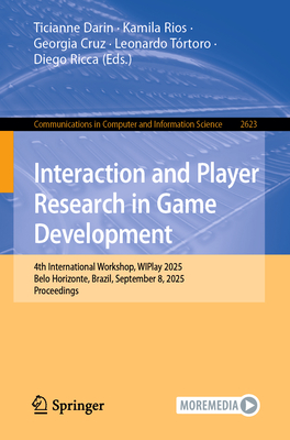 Interaction and Player Research in Game Development: 4th International Workshop, Wiplay 2025, Belo Horizonte, Brazil, September 8, 2025, Proceedings-cover