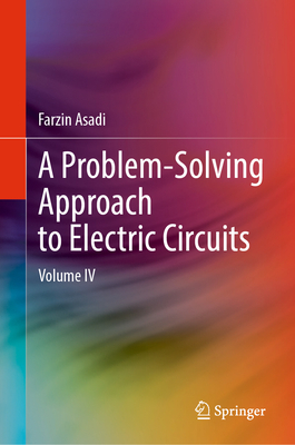 A Problem-Solving Approach to Electric Circuits: Volume IV-cover