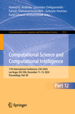 Computational Science and Computational Intelligence: 11th International Conference, Csci 2024, Las Vegas, Nv, Usa, December 11-13, 2024, Proceedings,-cover