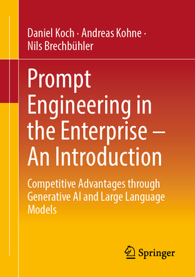 Prompt Engineering in the Enterprise - An Introduction: Competitive Advantages Through Generative AI and Large Language Models-cover