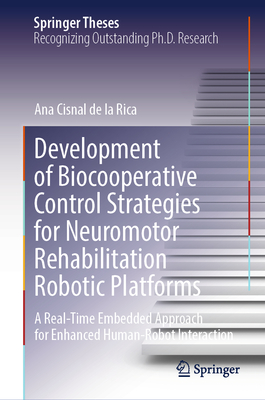Development of Biocooperative Control Strategies for Neuromotor Rehabilitation Robotic Platforms: A Real-Time Embedded Approach for Enhanced Human-Rob-cover