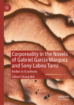 Corporeality in the Novels of Gabriel García Márquez and Sony Labou Tansi: Bodies in (Con)Texts-cover