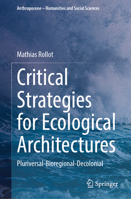 Critical Strategies for Ecological Architectures: Pluriversal-Bioregional-Decolonial-cover