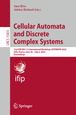 Cellular Automata and Discrete Complex Systems: 31st Ifip Wg 1.5 International Workshop, Automata 2025, Lille, France, June 30 - July 2, 2025, Proceed-cover