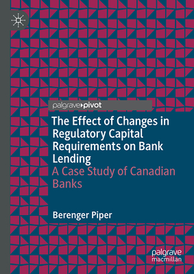 The Effect of Changes in Regulatory Capital Requirements on Bank Lending: A Case Study of Canadian Banks-cover