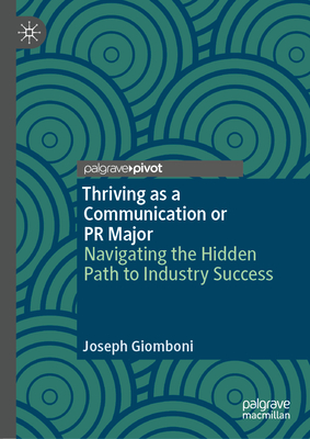 Thriving as a Communication or PR Major: Navigating the Hidden Path to Industry Success-cover