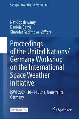 Proceedings of the United Nations/Germany Workshop on the International Space Weather Initiative: Iswi 2024, 10-14 June, Neustrelitz, Germany-cover