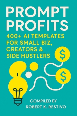 Prompt Profits: 400+ AI Templates for Small Biz, Creators & Side Hustlers-cover