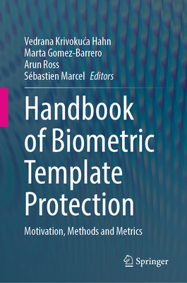 Handbook of Biometric Template Protection: Motivation, Methods and Metrics-cover