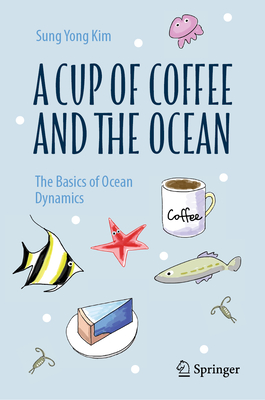 A Cup of Coffee and the Ocean: The Basics of Ocean Dynamics-cover