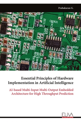 Essential Principles of Hardware Implementation in Artificial Intelligence: AI-based Multi-Input Multi-Output Embedded Architecture for High Throughpu-cover