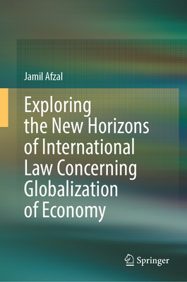 Exploring the New Horizons of International Law Concerning Globalization of Economy-cover