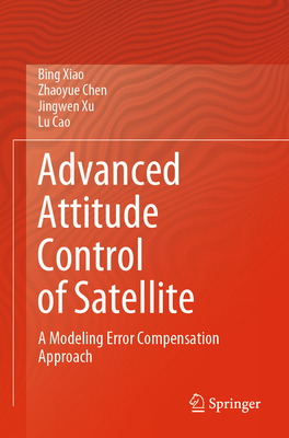 Advanced Attitude Control of Satellite: A Modeling Error Compensation Approach-cover