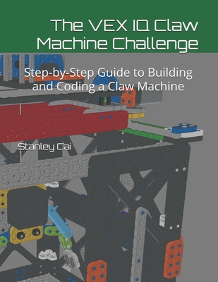 The VEX IQ Claw Machine Challenge: Step-by-Step Guide to Building and Coding a Claw Machine-cover