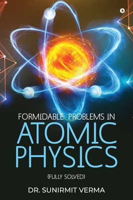 Formidable Problems in Atomic Physics: (Fully Solved)-cover