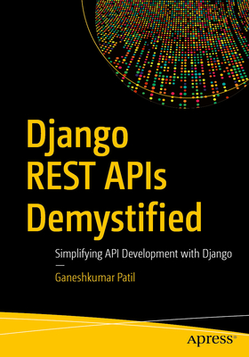 Django Rest APIs Demystified: Simplifying API Development with Django-cover