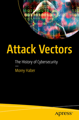 Attack Vectors: The History of Cybersecurity-cover